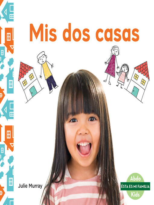Title details for Mis dos casas (My Two Homes) by Julie Murray - Available
